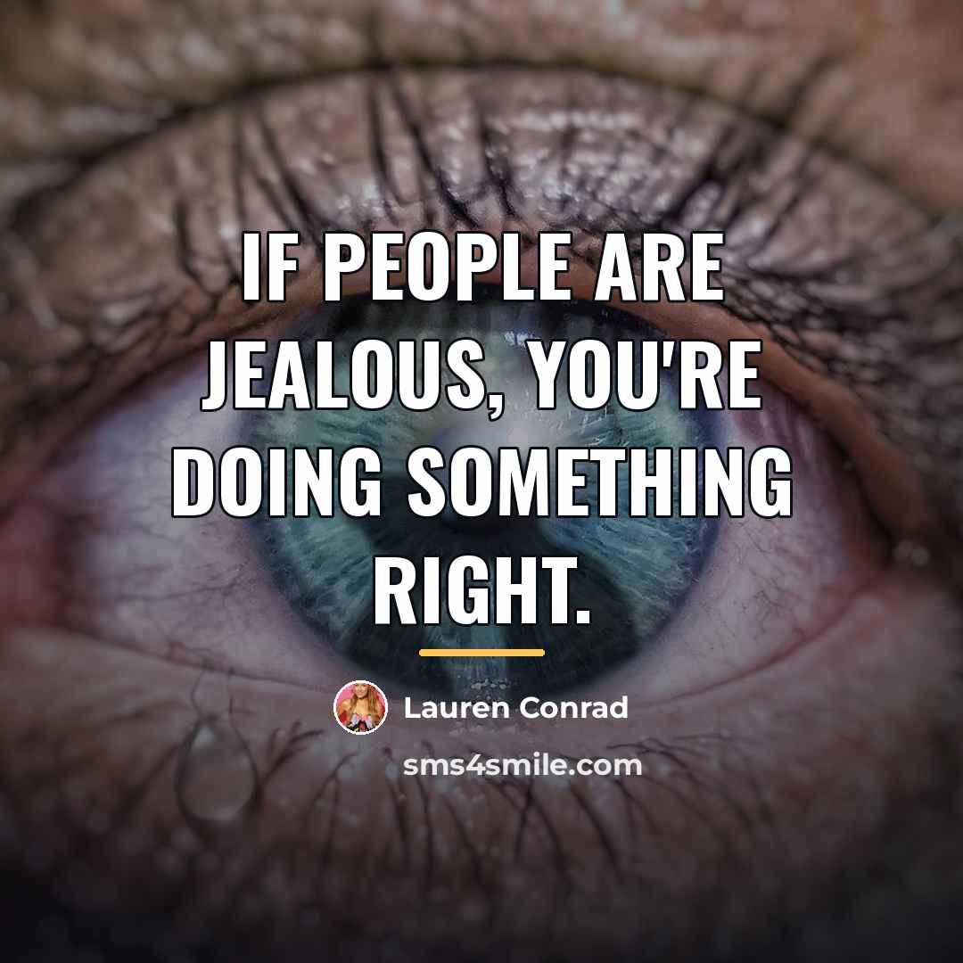 “If people are jealous, you're doing something right.…” quote by Lauren Conrad