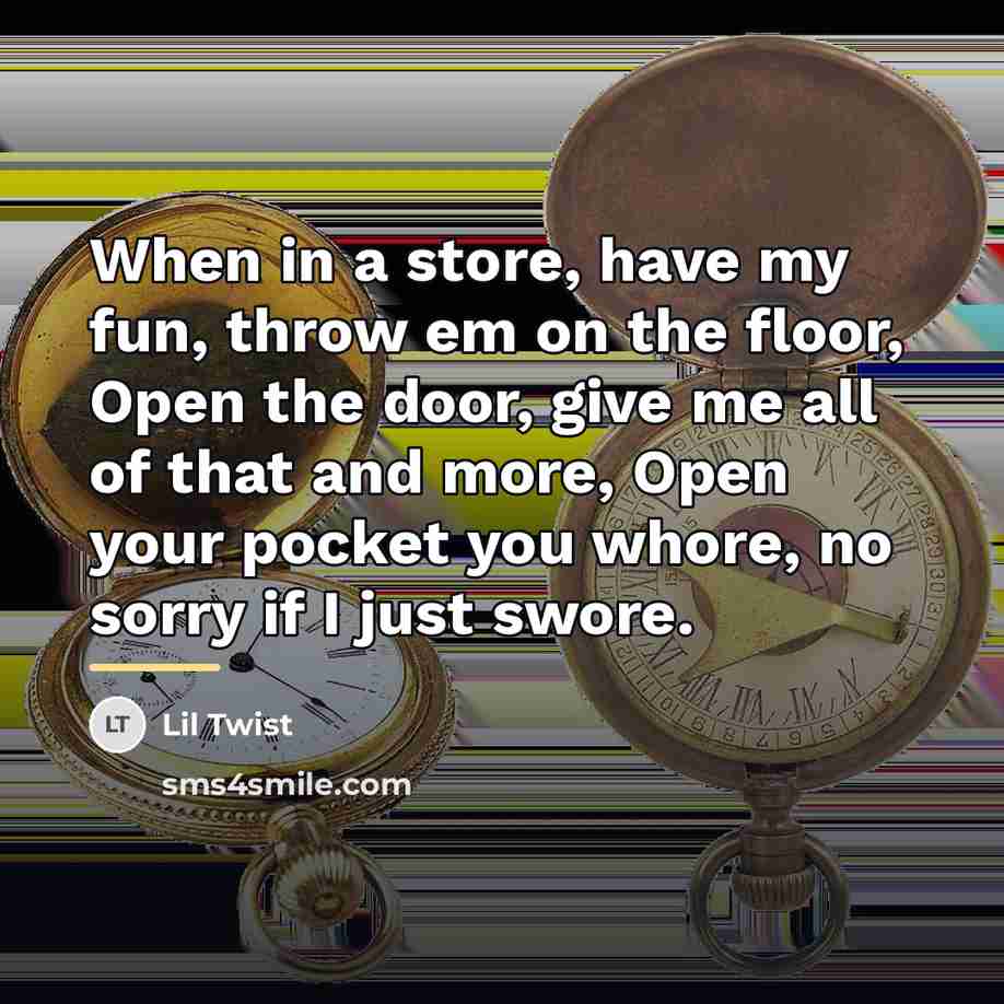 “When in a store, have my fun, throw em on…” quote by Lil Twist