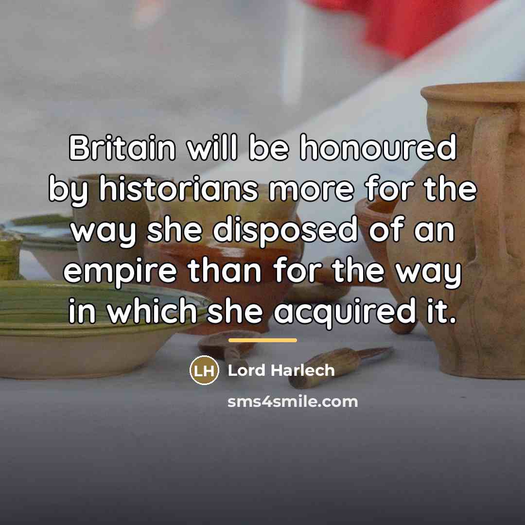 “Britain will be honoured by historians more for the way…” quote by Lord Harlech