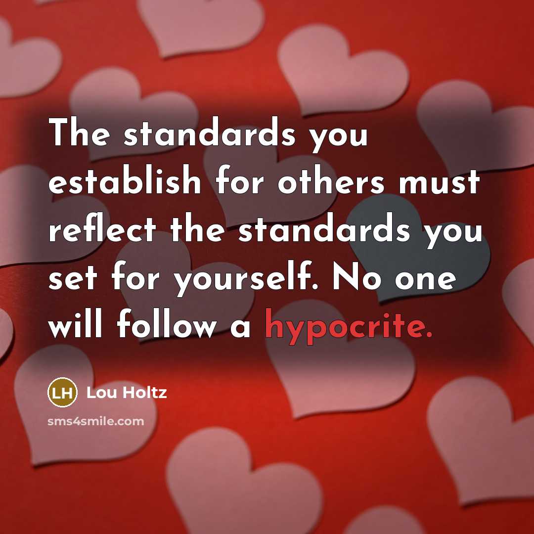 “The standards you establish for others must reflect the standards…” quote by Lou Holtz