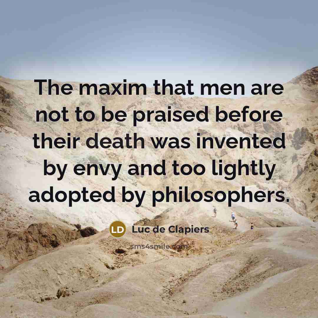 “The maxim that men are not to be praised before…” quote by Luc de Clapiers