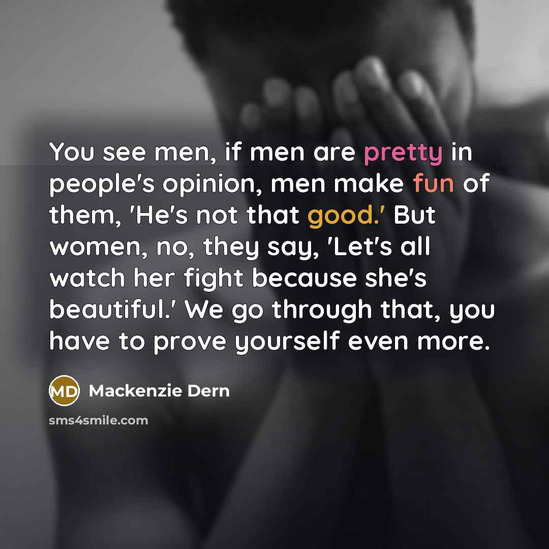 “You see men, if men are pretty in people's opinion,…” quote by Mackenzie Dern