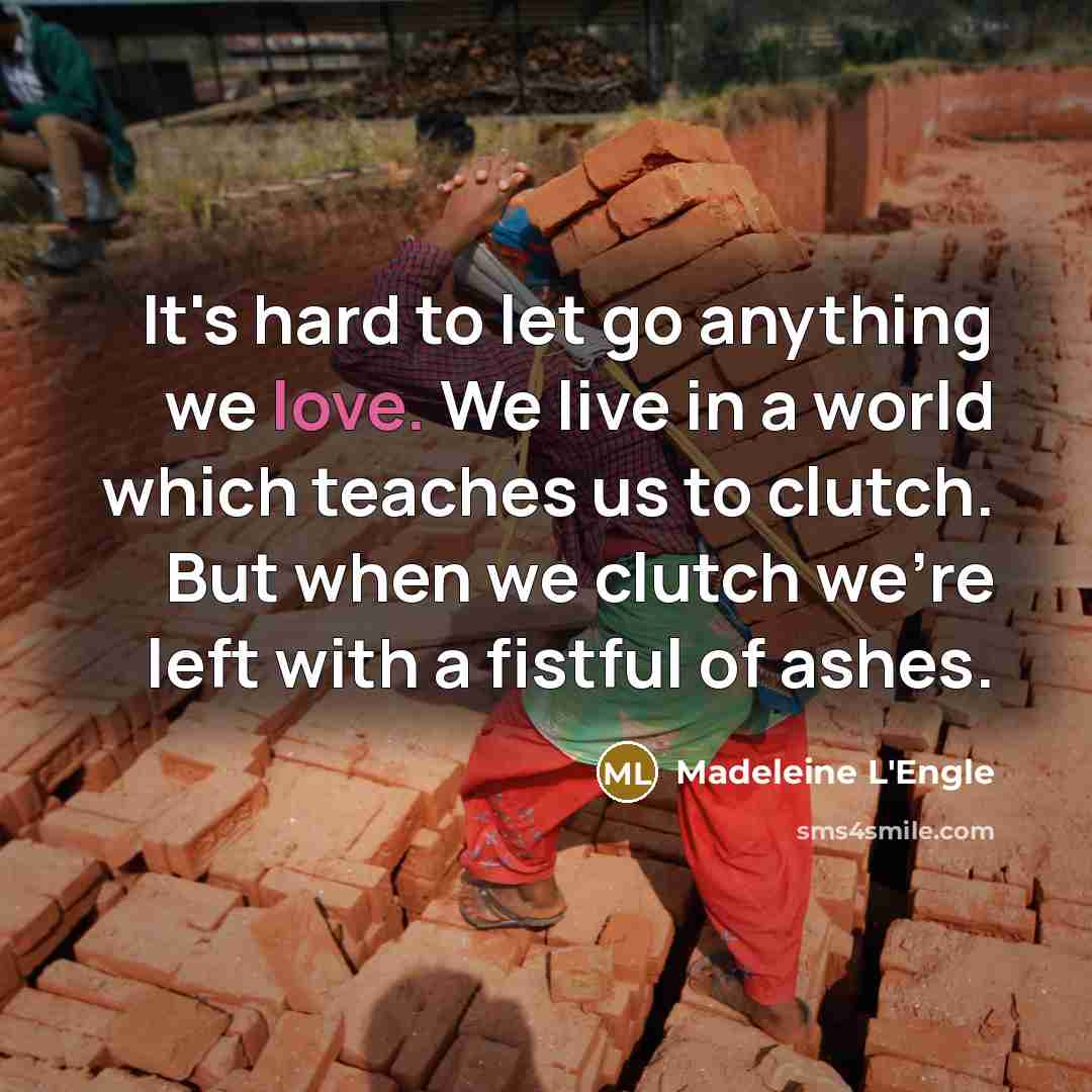 “It's hard to let go anything we love. We live…” quote by Madeleine L'Engle