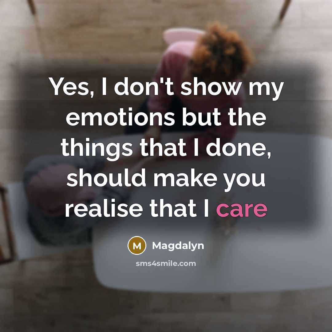 “Yes, I don't show my emotions but the things that…” quote by Magdalyn