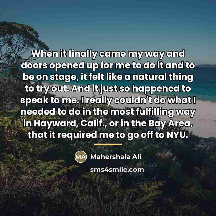 “When it finally came my way and doors opened up…” quote by Mahershala Ali