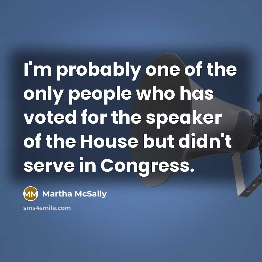 “I'm probably one of the only people who has voted…” quote by Martha McSally