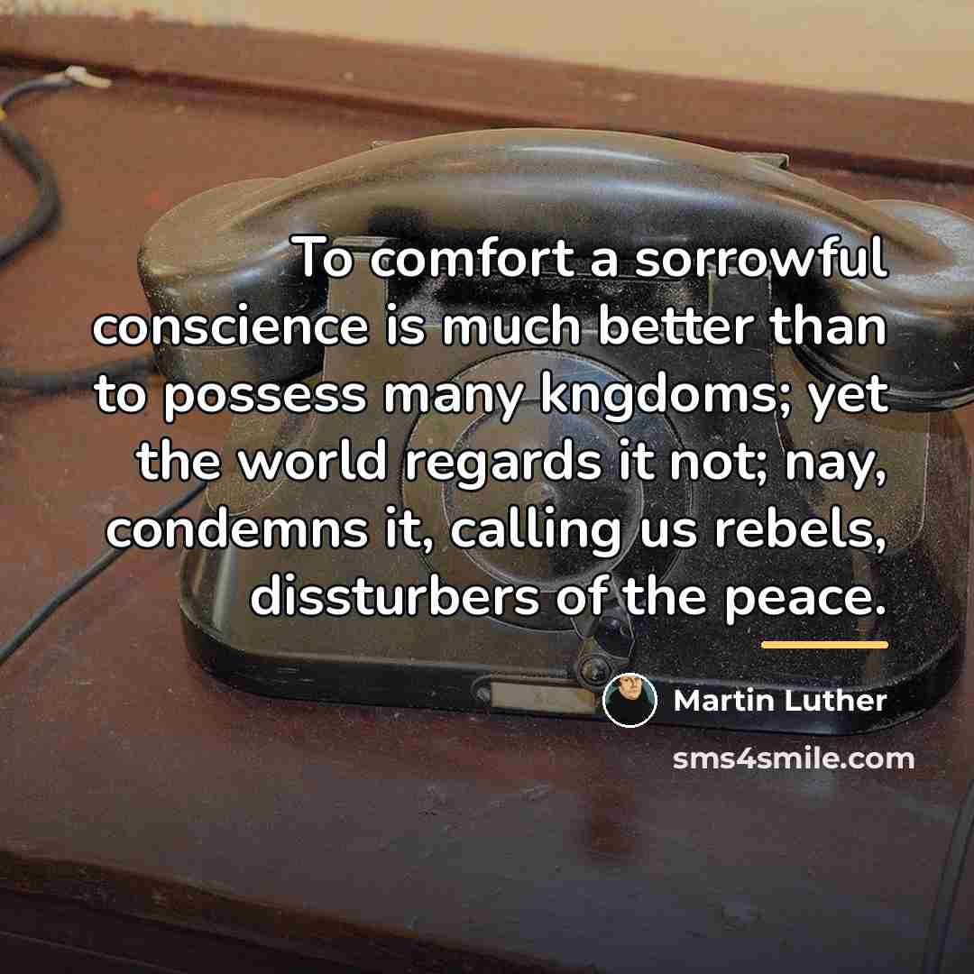 “To comfort a sorrowful conscience is much better than to…” quote by Martin Luther