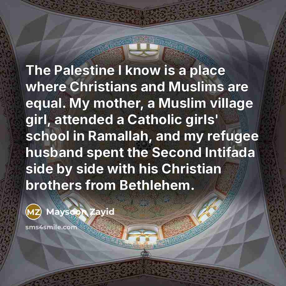 “The Palestine I know is a place where Christians and…” quote by Maysoon Zayid