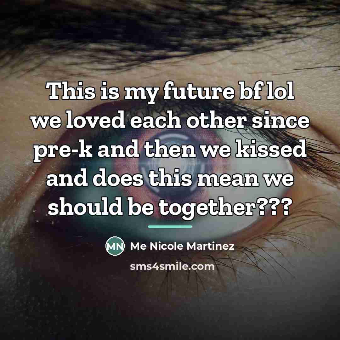 “This is my future bf lol we loved each other…” quote by Me Nicole Martinez