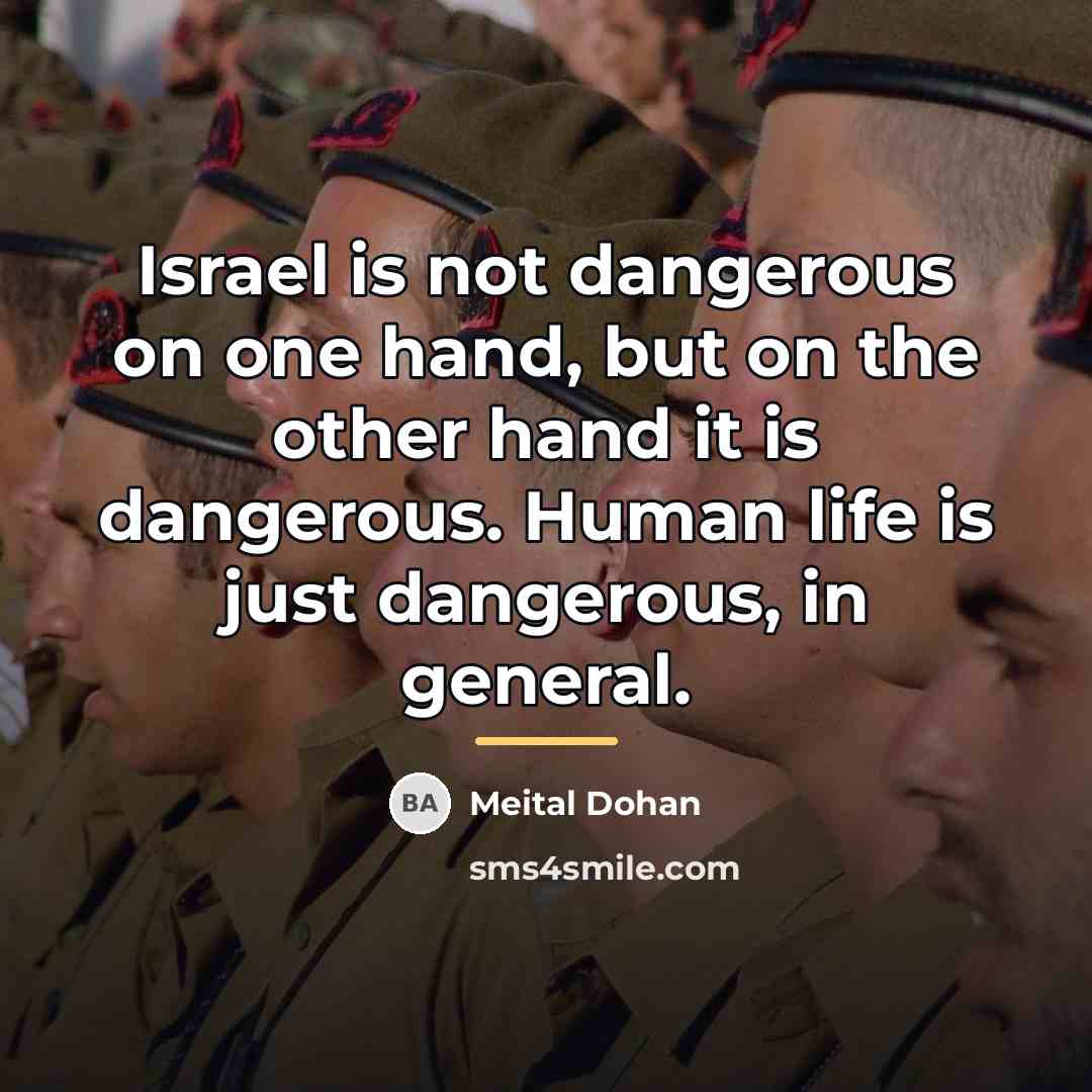 “Israel is not dangerous on one hand, but on the…” quote by Meital Dohan