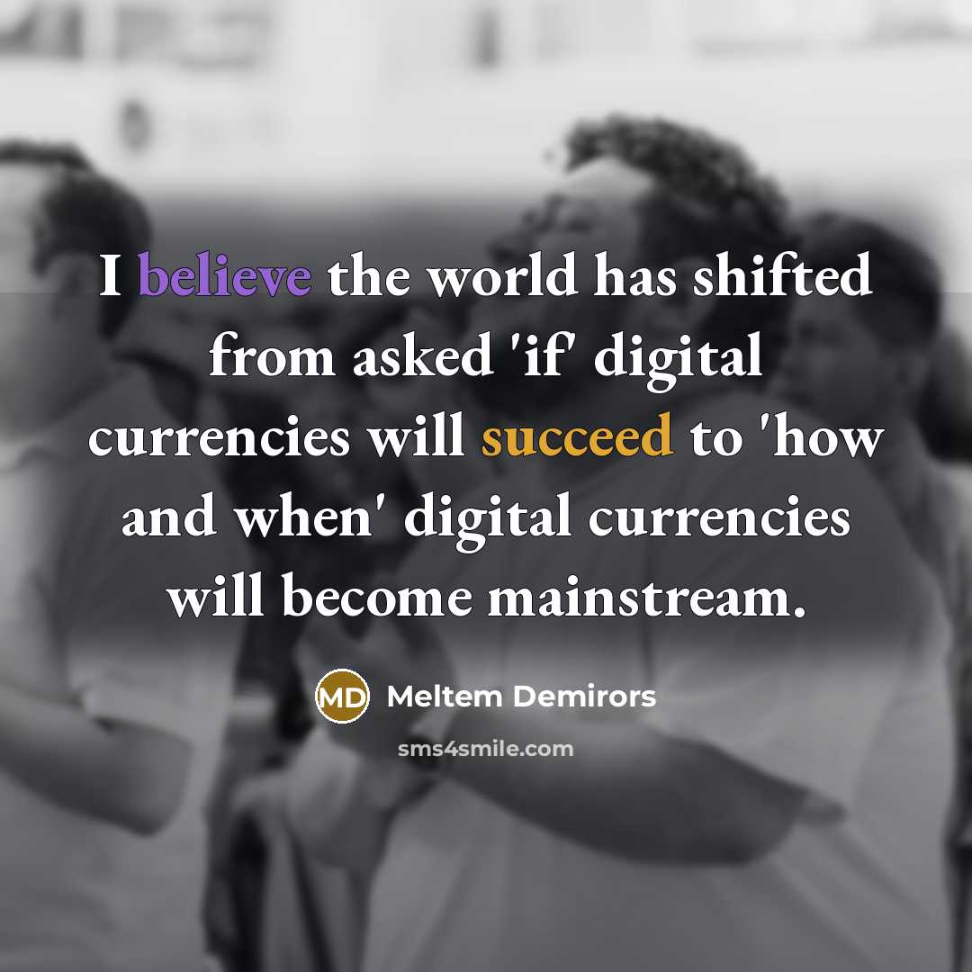 “I believe the world has shifted from asked 'if' digital…” quote by Meltem Demirors