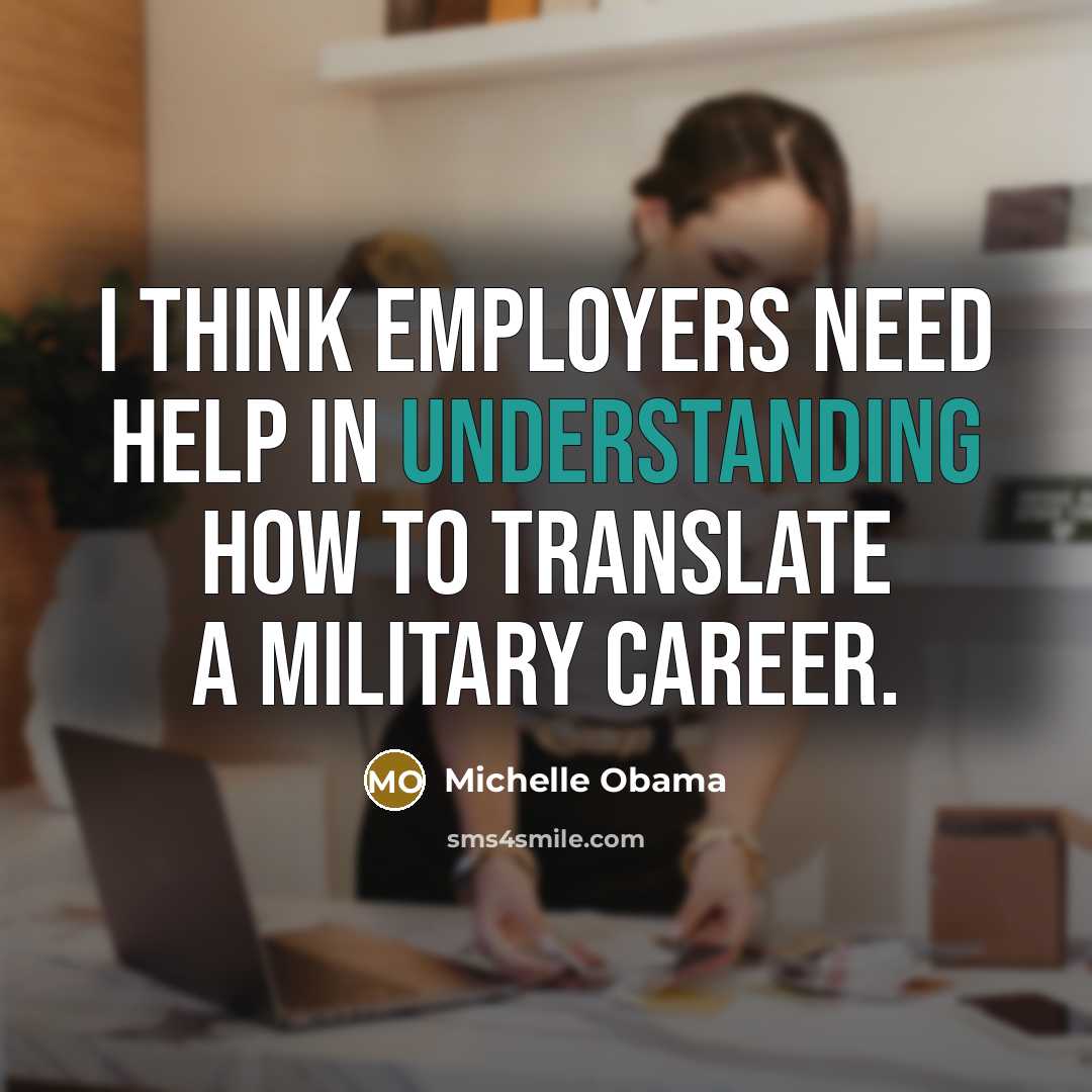 “I think employers need help in understanding how to translate…” quote by Michelle Obama