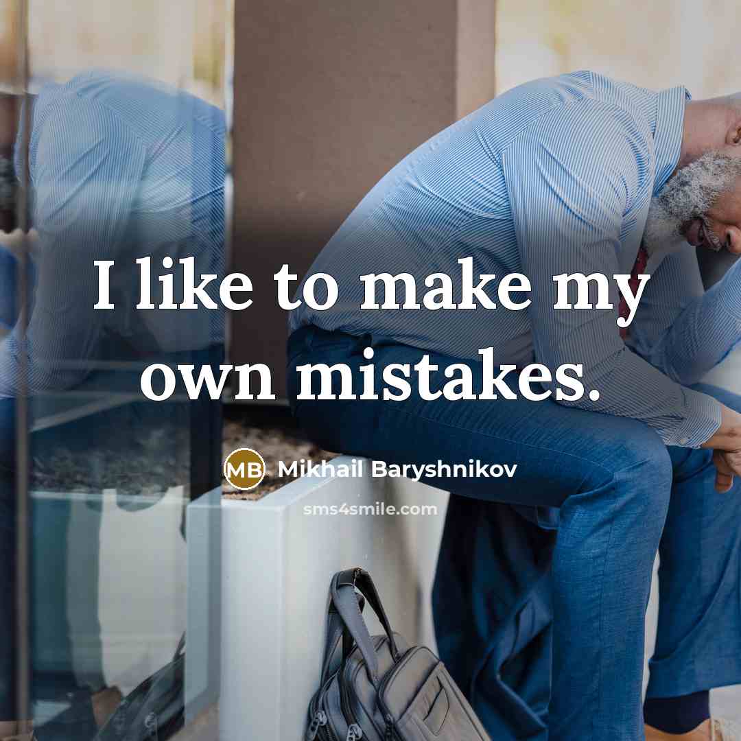 “I like to make my own mistakes.…” quote by Mikhail Baryshnikov
