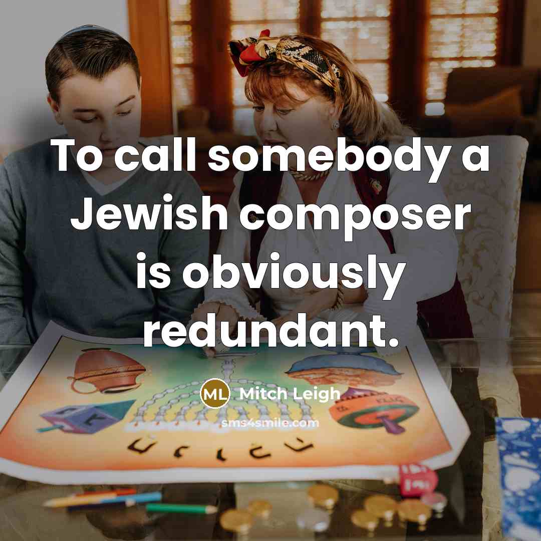 “To call somebody a Jewish composer is obviously redundant.…” quote by Mitch Leigh