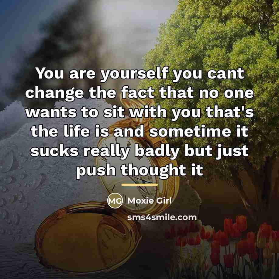 “You are yourself you cant change the fact that no…” quote by Moxie Girl