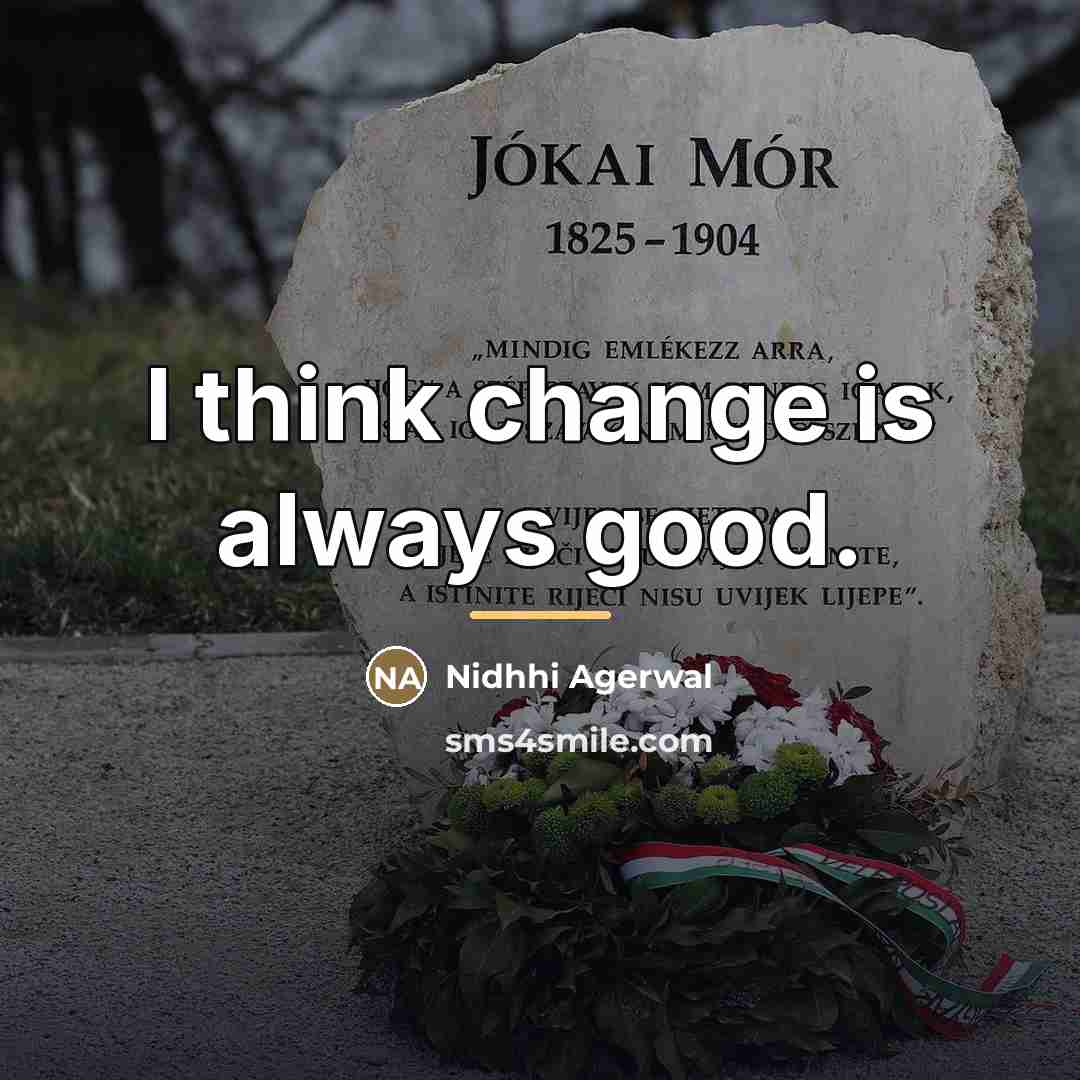 “I think change is always good.…” quote by Nidhhi Agerwal