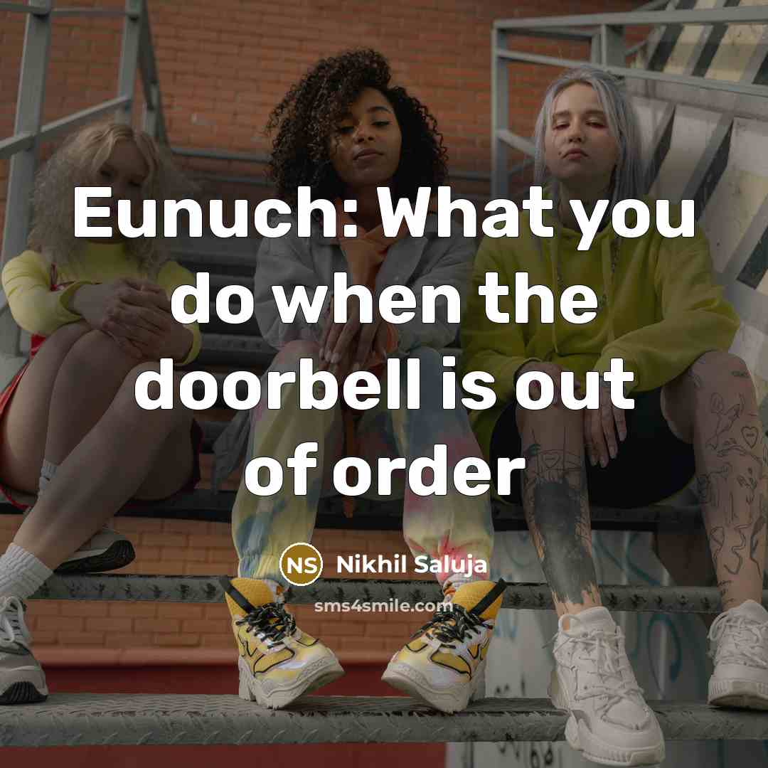 “Eunuch: What you do when the doorbell is out of…” quote by Nikhil Saluja