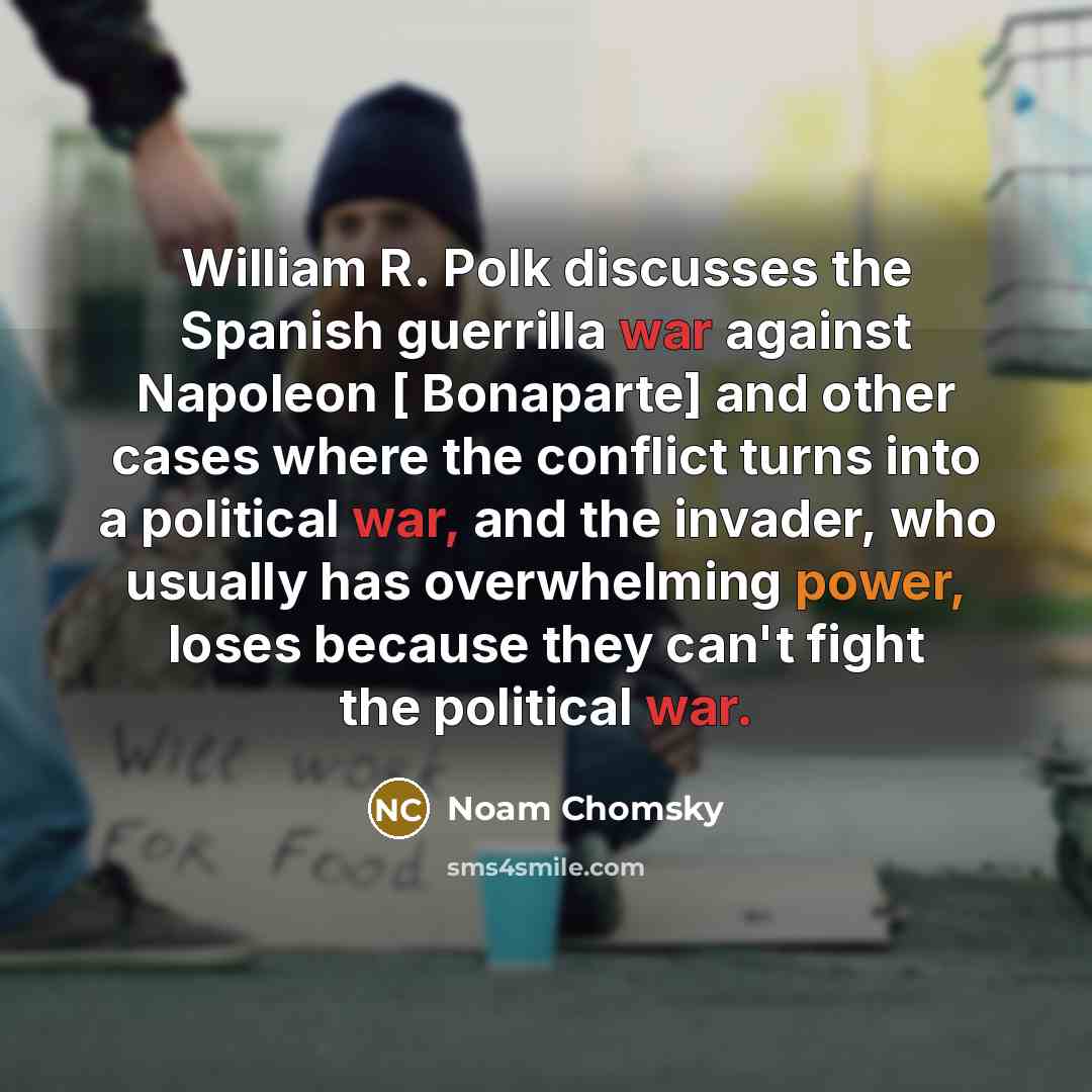 “William R. Polk discusses the Spanish guerrilla war against Napoleon…” quote by Noam Chomsky