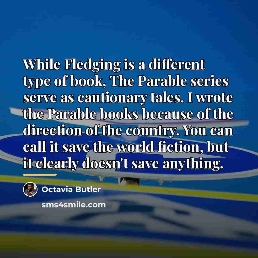 “While Fledging is a different type of book, The Parable…” quote by Octavia Butler