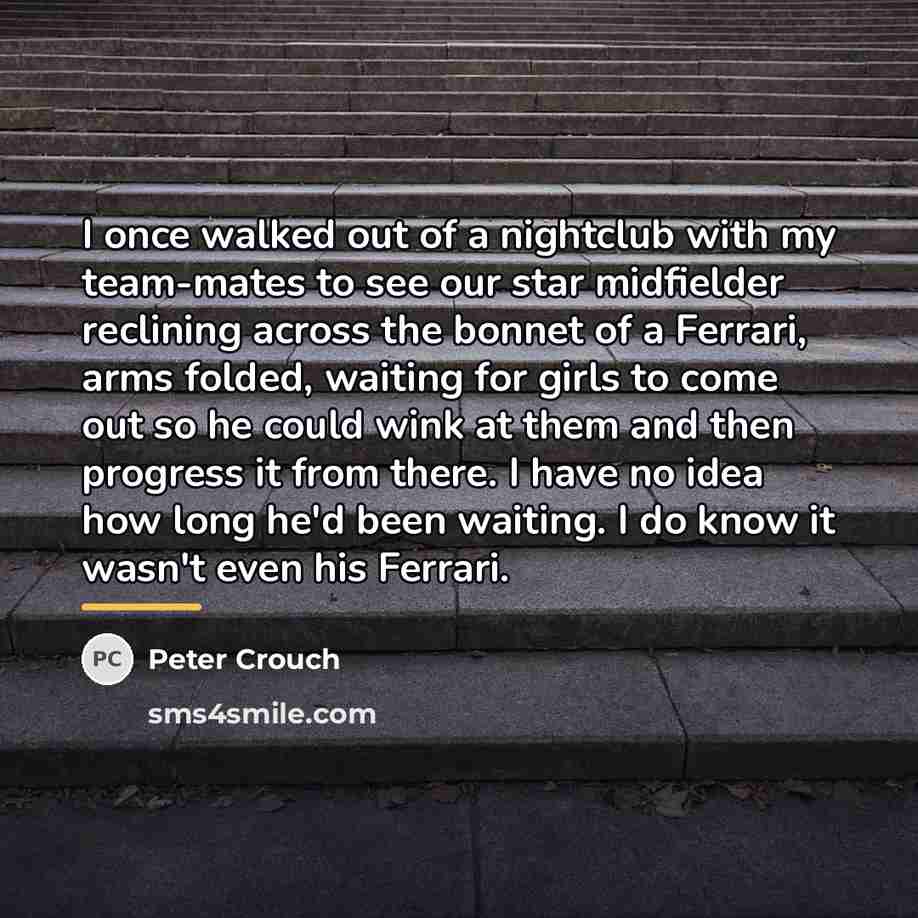 “I once walked out of a nightclub with my team-mates…” quote by Peter Crouch