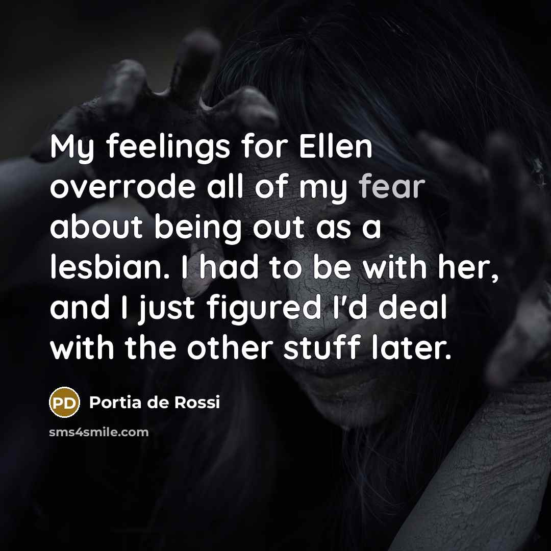 “My feelings for Ellen overrode all of my fear about…” quote by Portia de Rossi