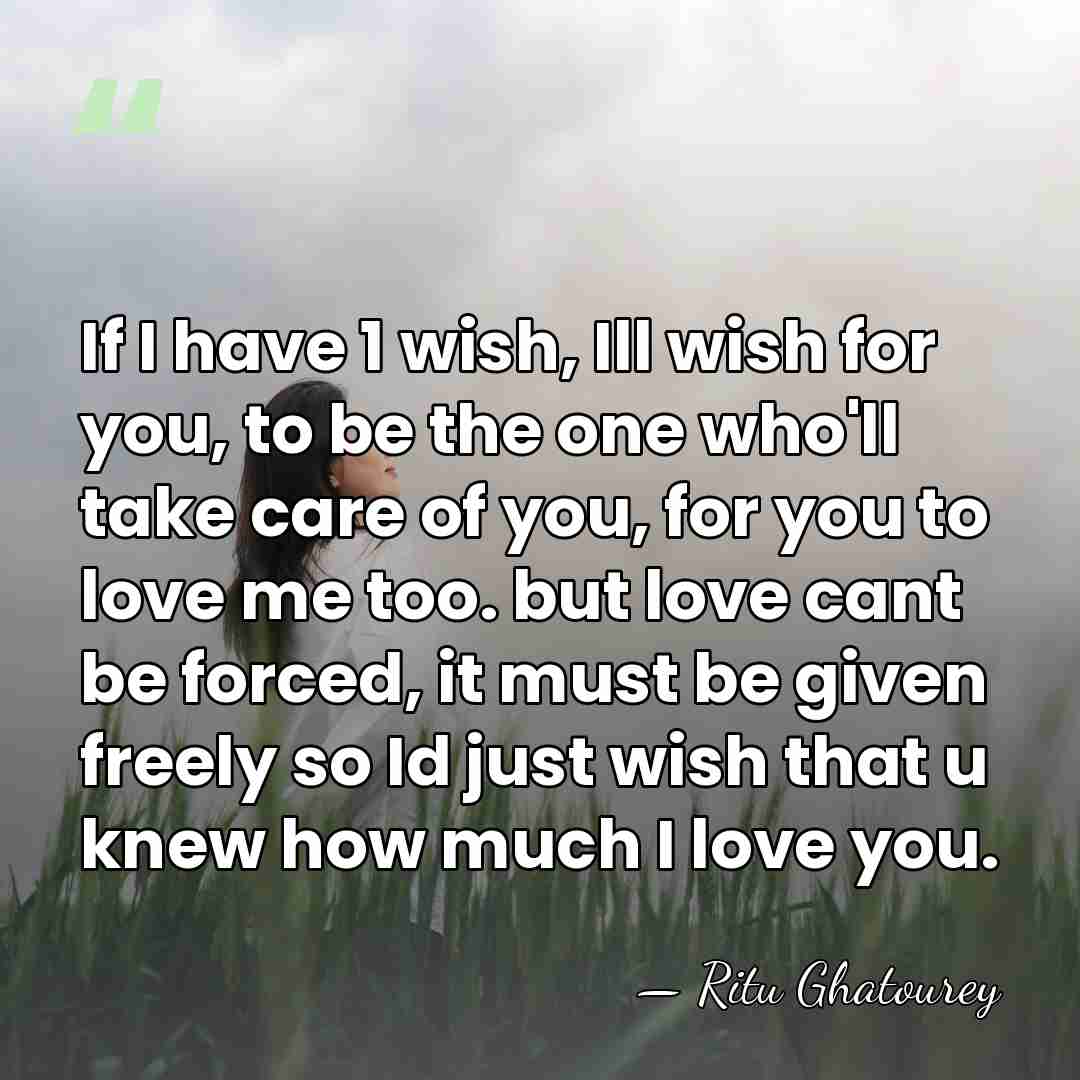 If I have 1 wish, Ill wish for you, to be the&hellip; - Ritu Ghatourey