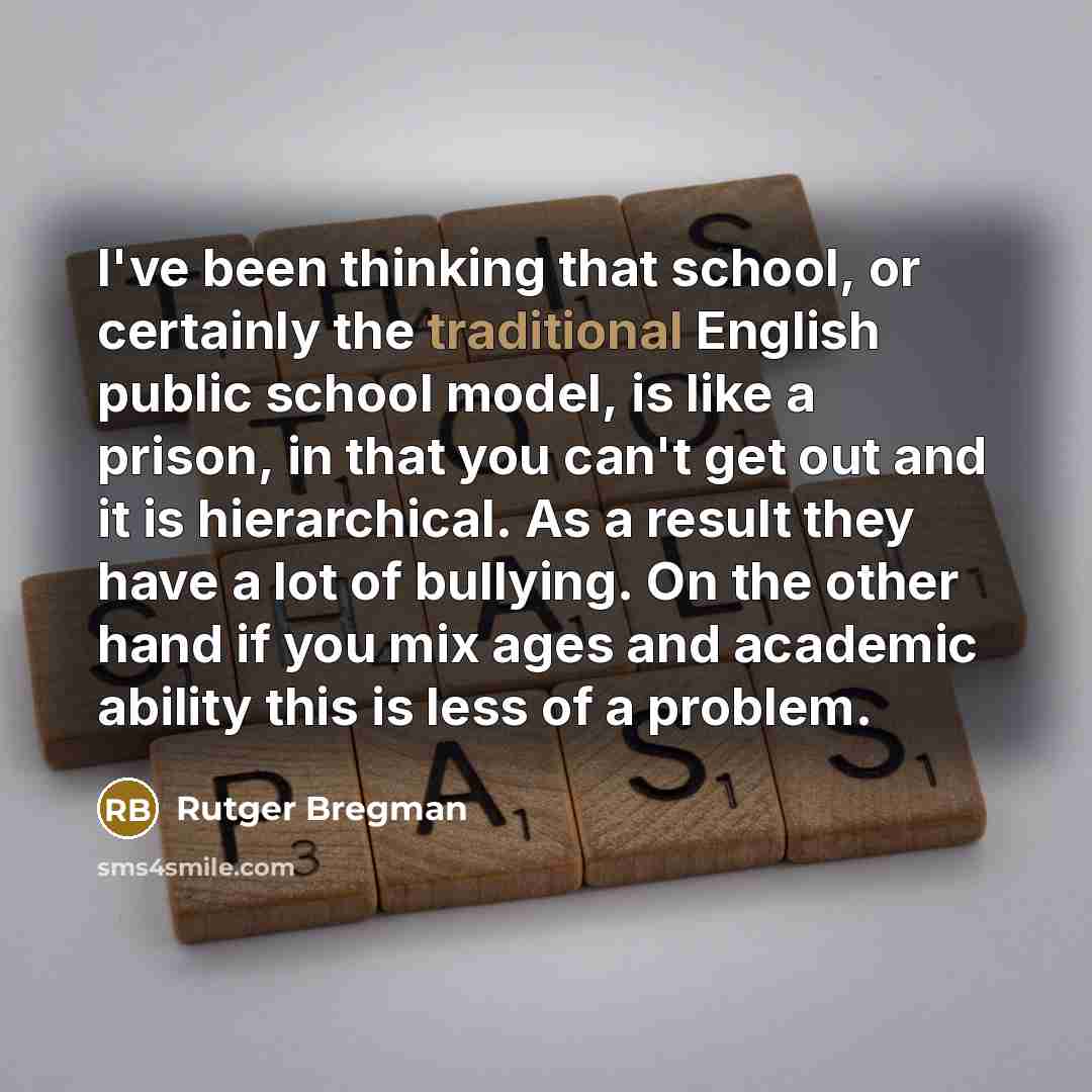 “I've been thinking that school, or certainly the traditional English…” quote by Rutger Bregman