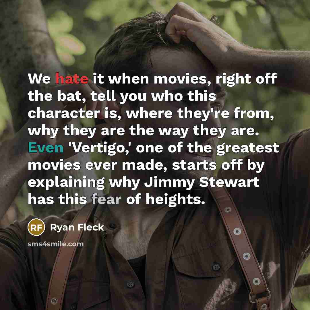 “We hate it when movies, right off the bat, tell…” quote by Ryan Fleck