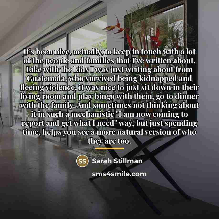 “It's been nice, actually, to keep in touch with a…” quote by Sarah Stillman