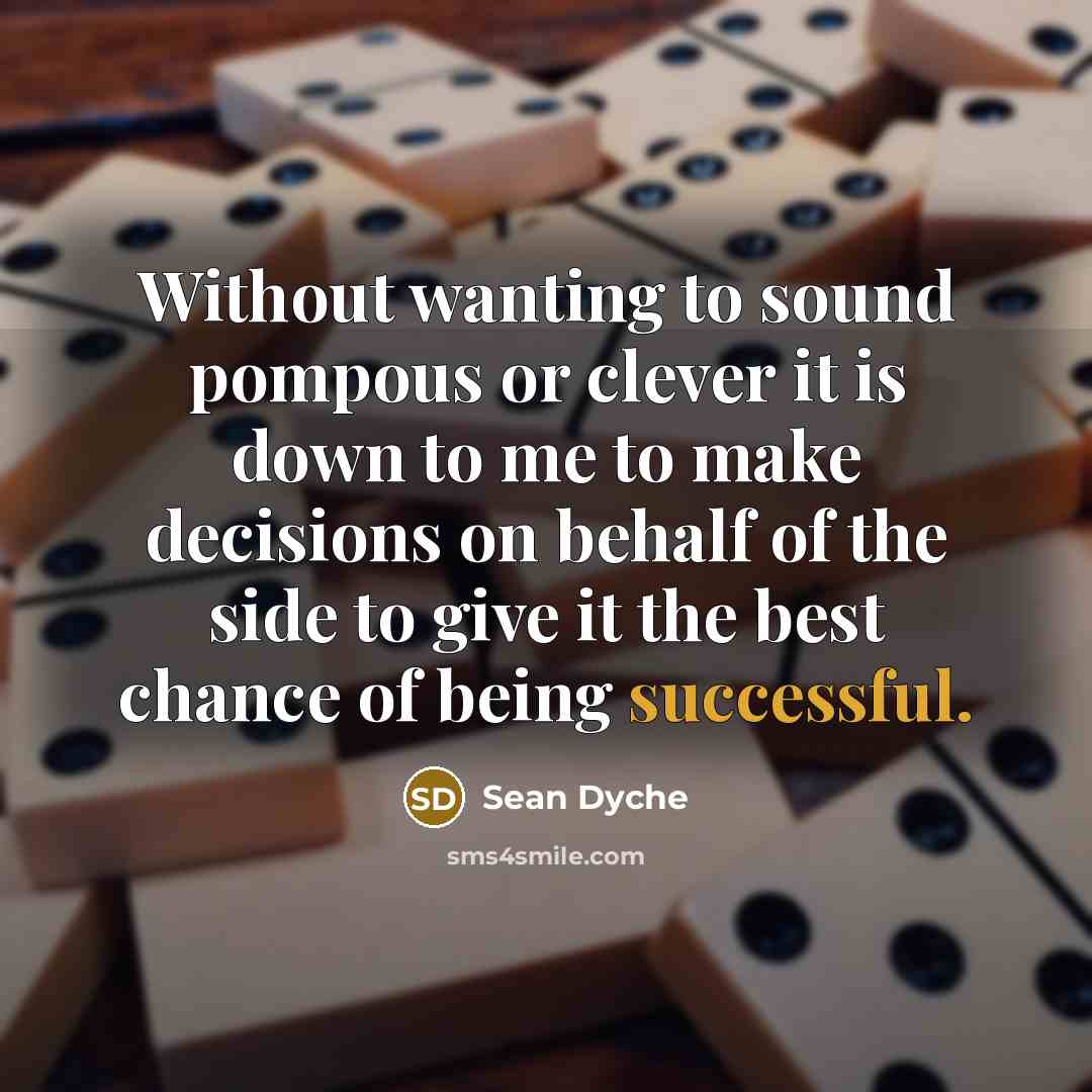 “Without wanting to sound pompous or clever it is down…” quote by Sean Dyche
