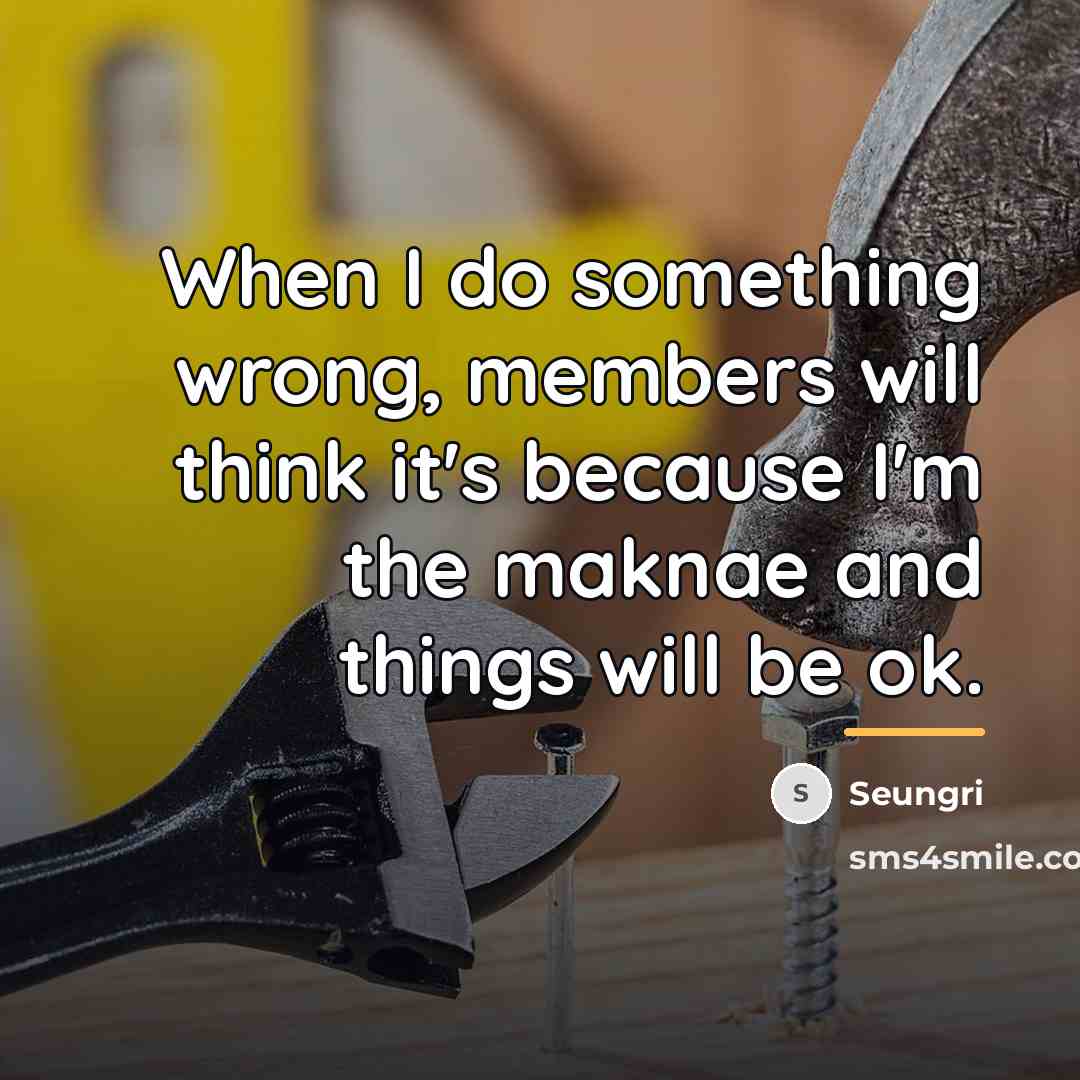 “When I do something wrong, members will think it's because…” quote by Seungri