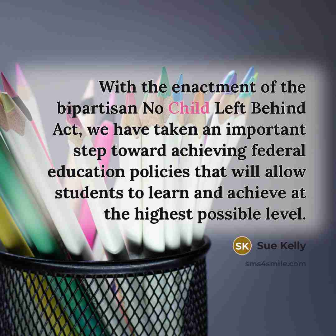 “With the enactment of the bipartisan No Child Left Behind…” quote by Sue Kelly