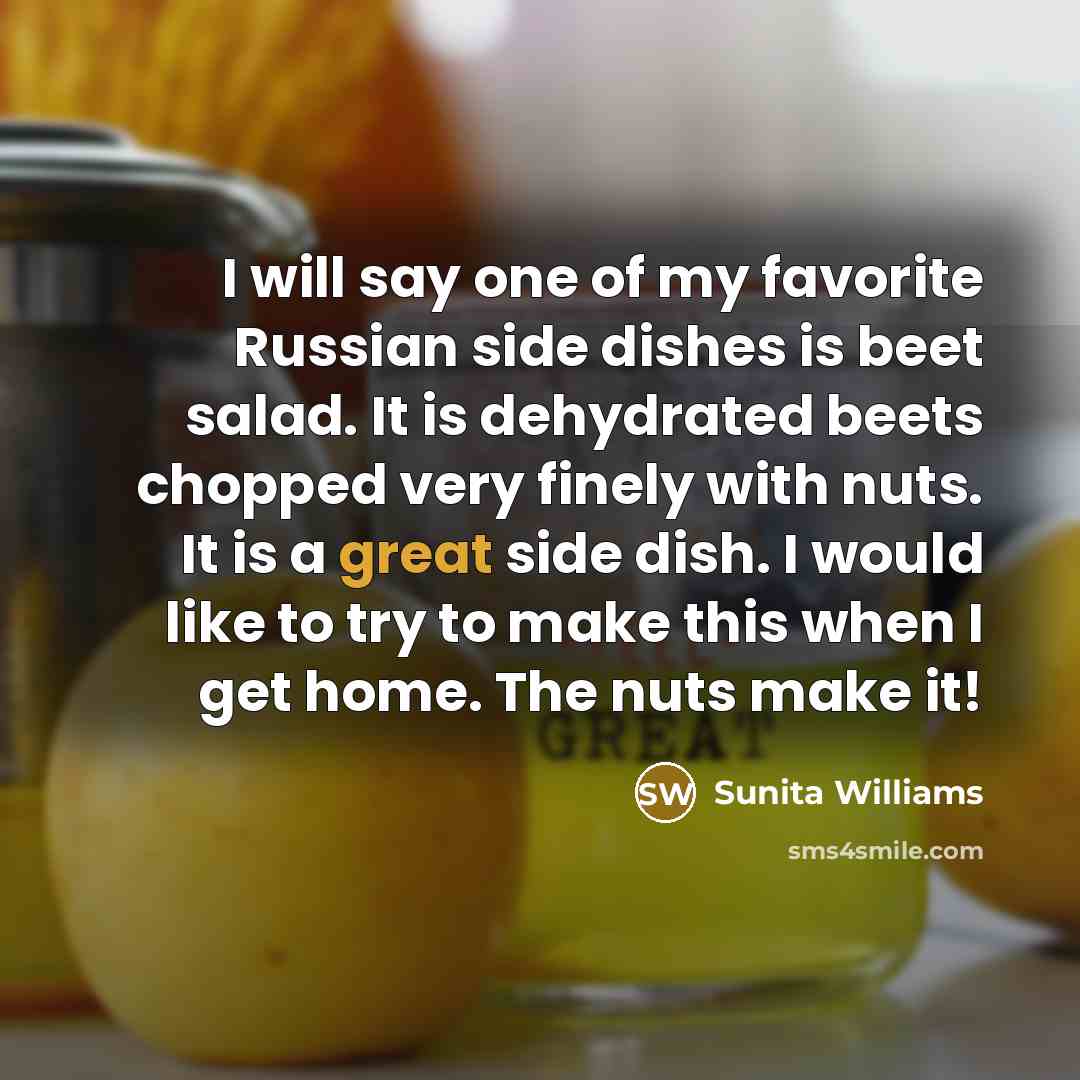 “I will say one of my favorite Russian side dishes…” quote by Sunita Williams