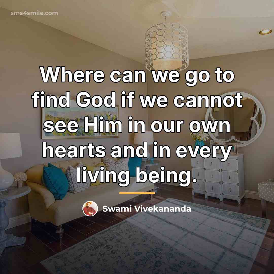 “Where can we go to find God if we cannot…” quote by Swami Vivekananda