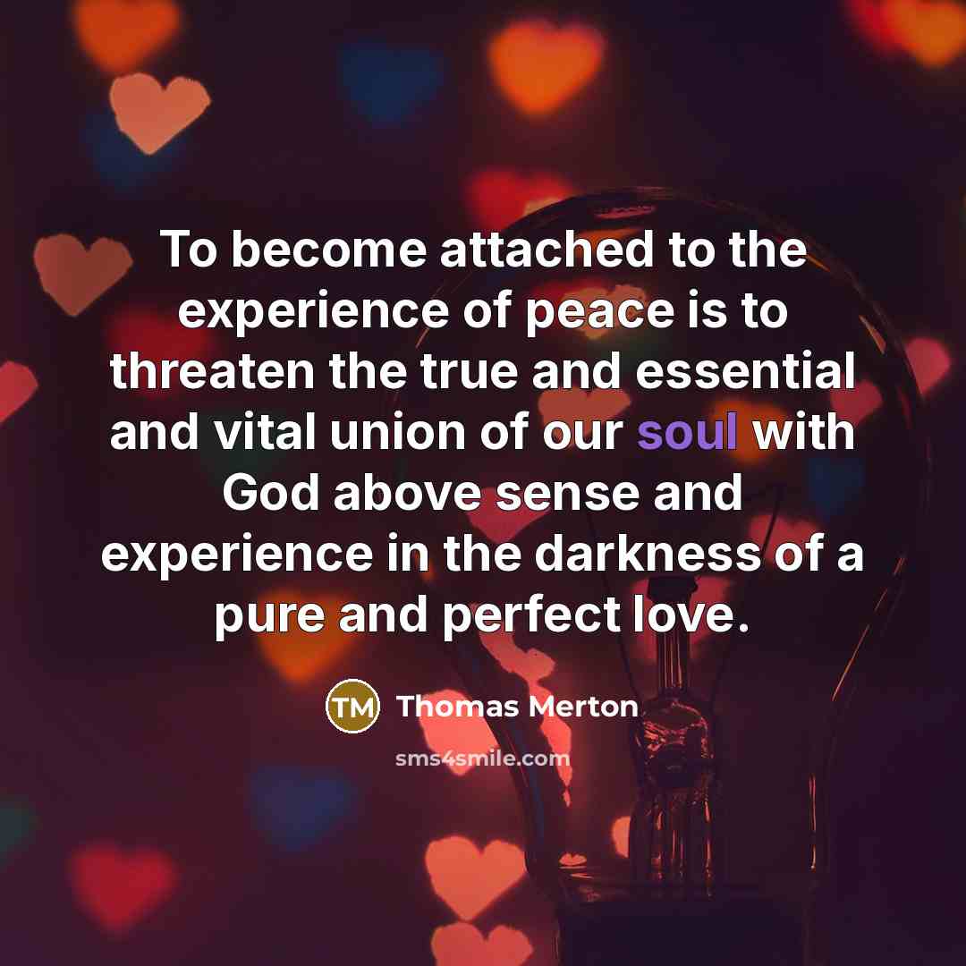 “To become attached to the experience of peace is to…” quote by Thomas Merton