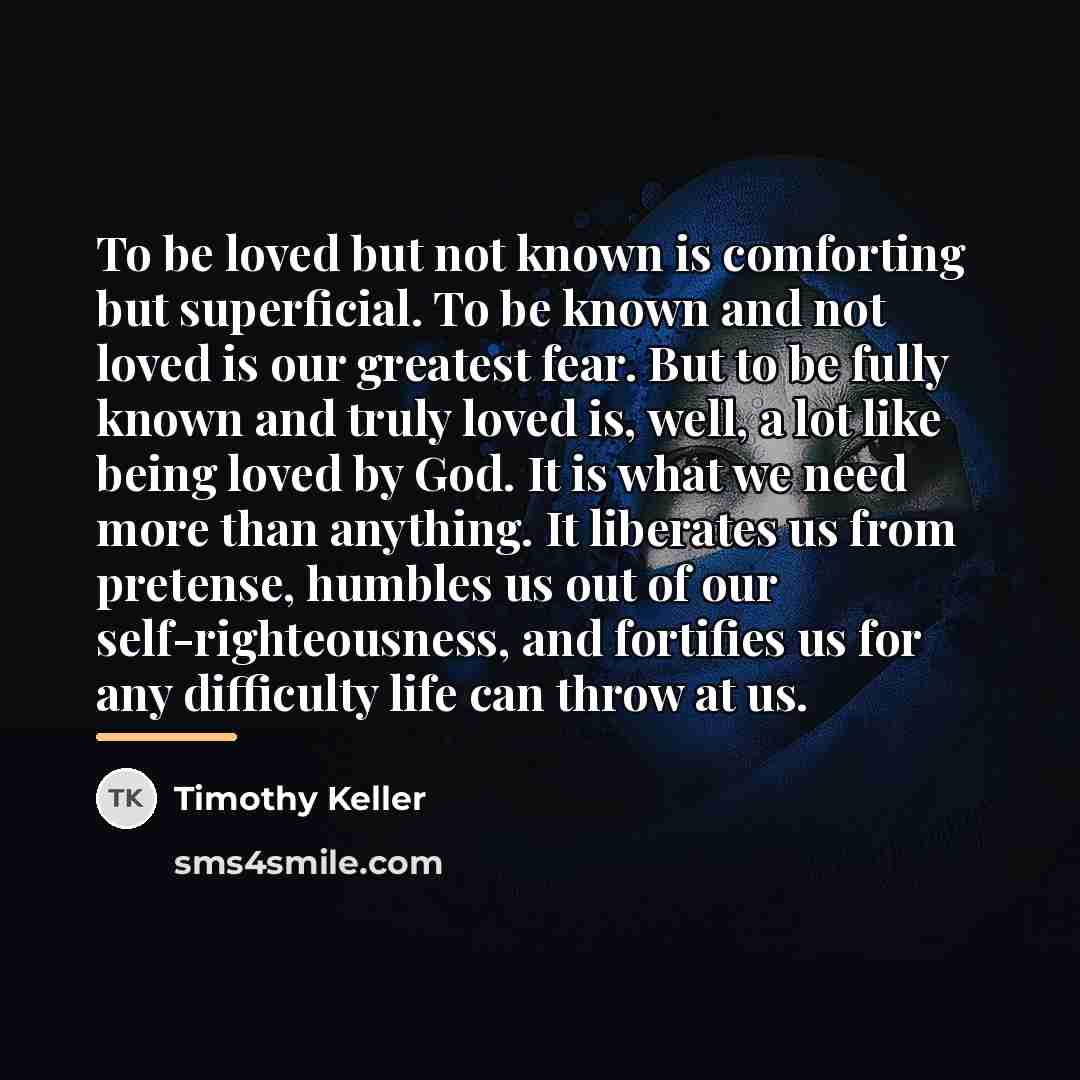 “To be loved but not known is comforting but superficial.…” quote by Timothy Keller