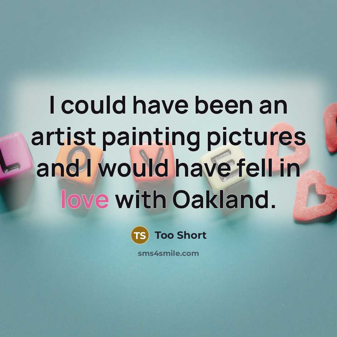 “I could have been an artist painting pictures and I…” quote by Too Short