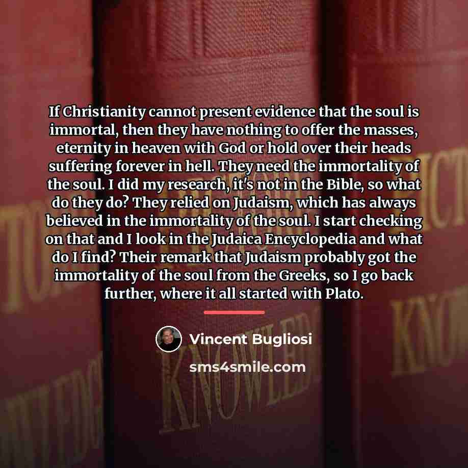 “If Christianity cannot present evidence that the soul is immortal,…” quote by Vincent Bugliosi