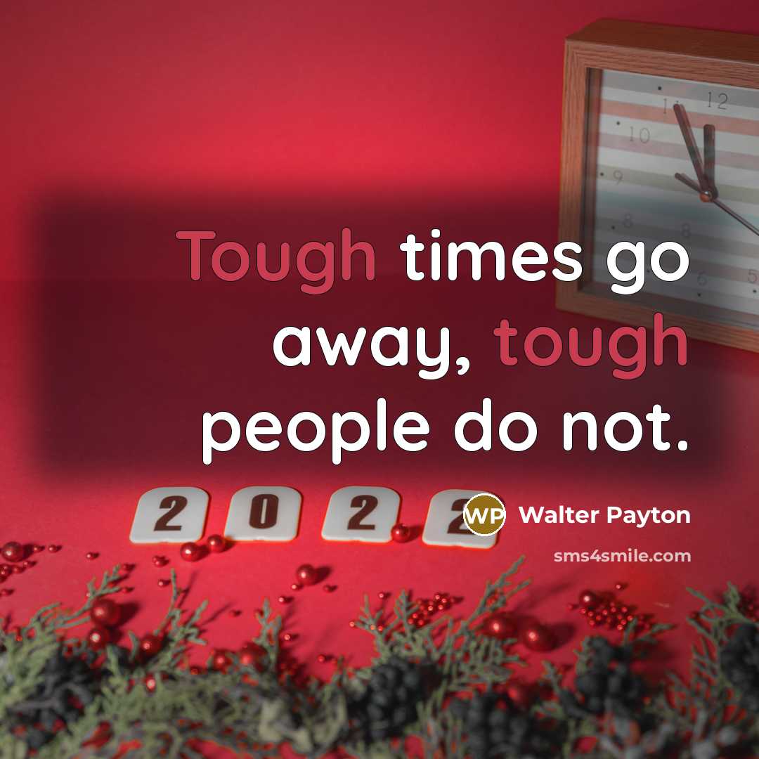 “Tough times go away, tough people do not.…” quote by Walter Payton