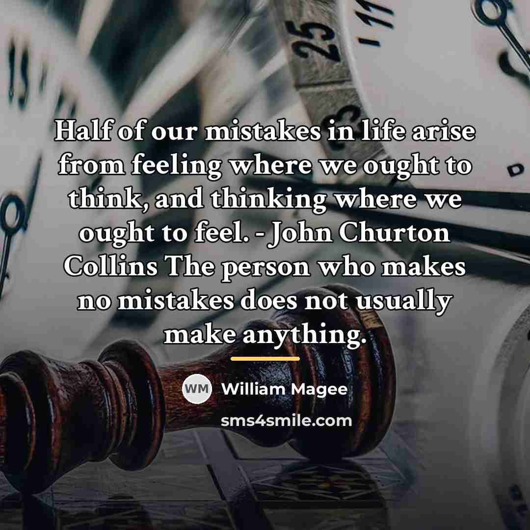 “Half of our mistakes in life arise from feeling where…” quote by William Magee