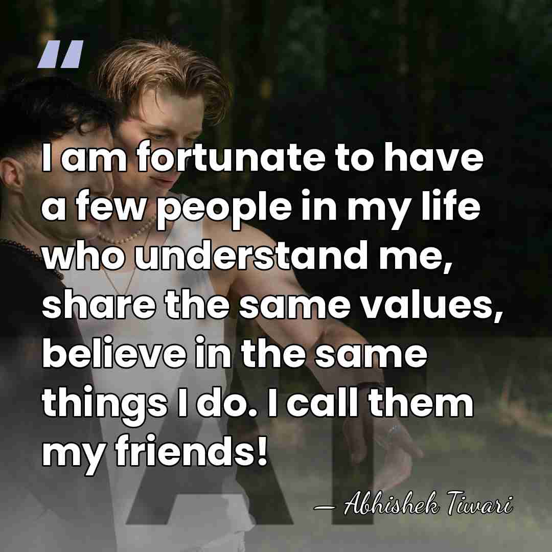 I am fortunate to have a few people in my life who&hellip; - Abhishek Tiwari