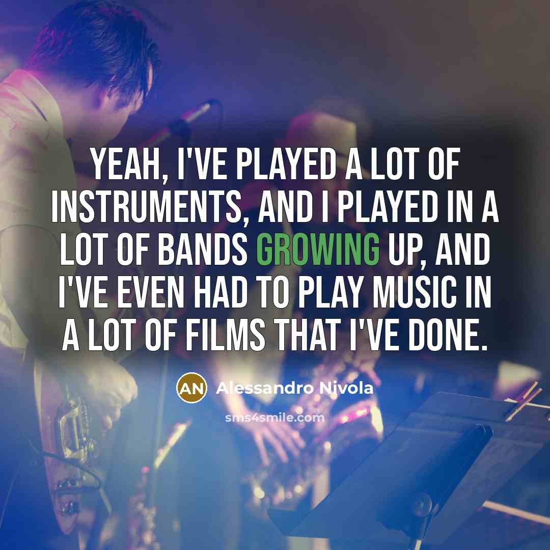 “Yeah, I've played a lot of instruments, and I played…” quote by Alessandro Nivola