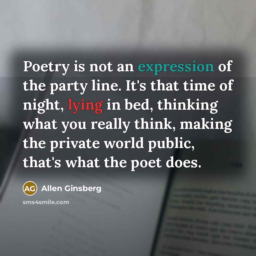 “Poetry is not an expression of the party line. It's…” quote by Allen Ginsberg