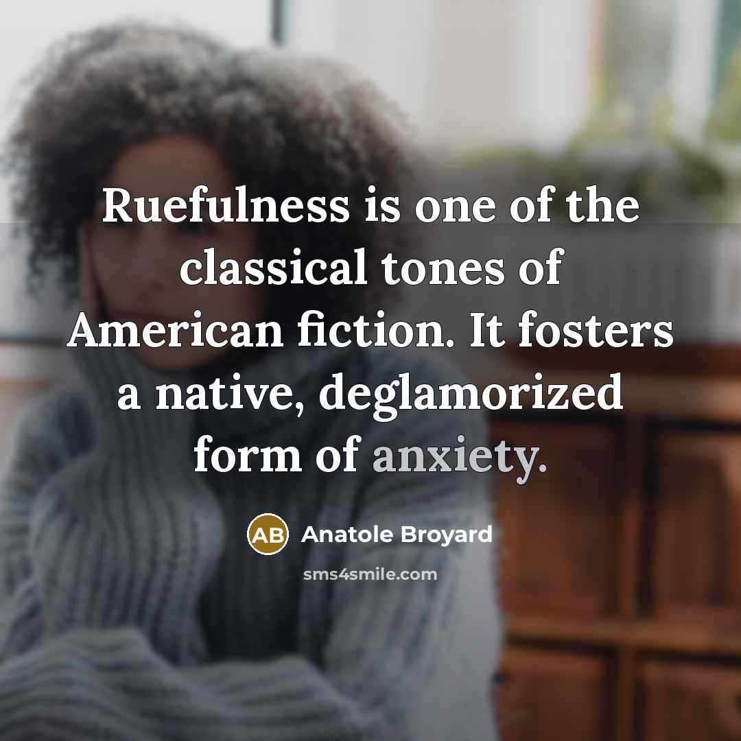 “Ruefulness is one of the classical tones of American fiction.…” quote by Anatole Broyard