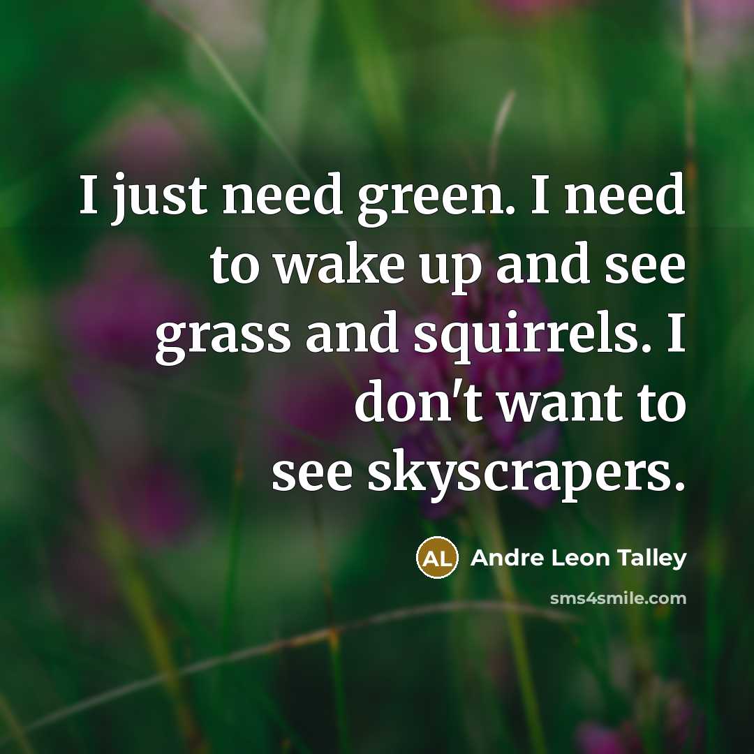“I just need green. I need to wake up and…” quote by Andre Leon Talley