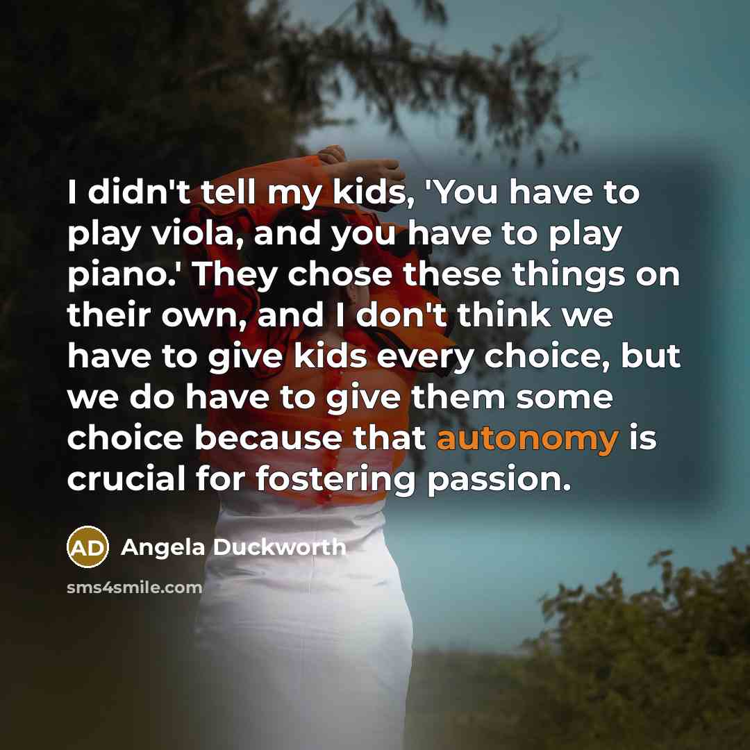 “I didn't tell my kids, 'You have to play viola,…” quote by Angela Duckworth