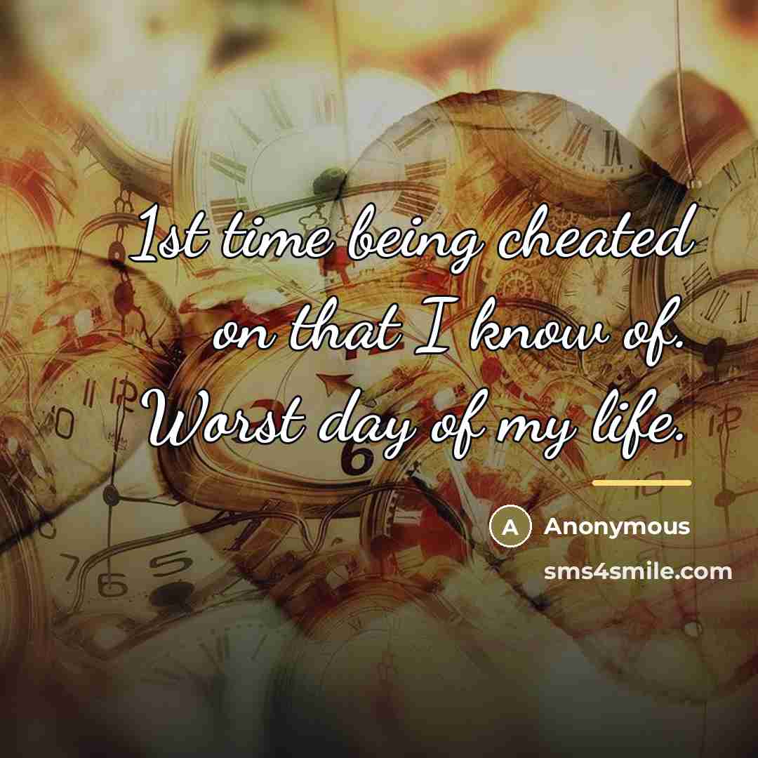 “1st time being cheated on that I know of. Worst…” quote by Anonymous