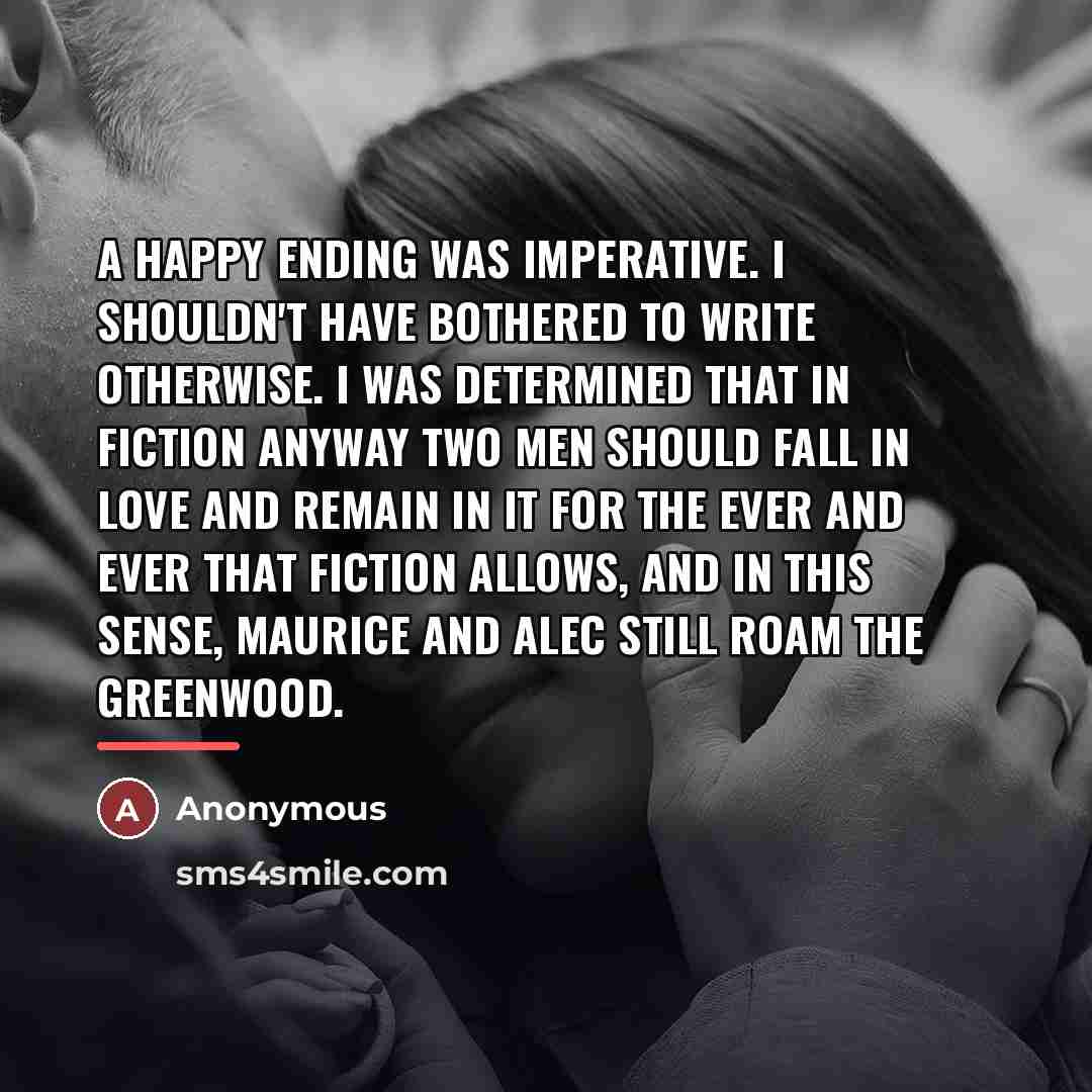 “A happy ending was imperative. I shouldn't have bothered to…” quote by Anonymous