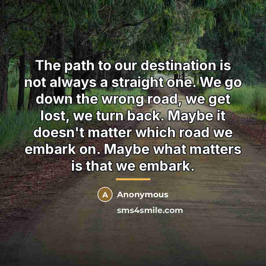 “The path to our destination is not always a straight…” quote by Anonymous