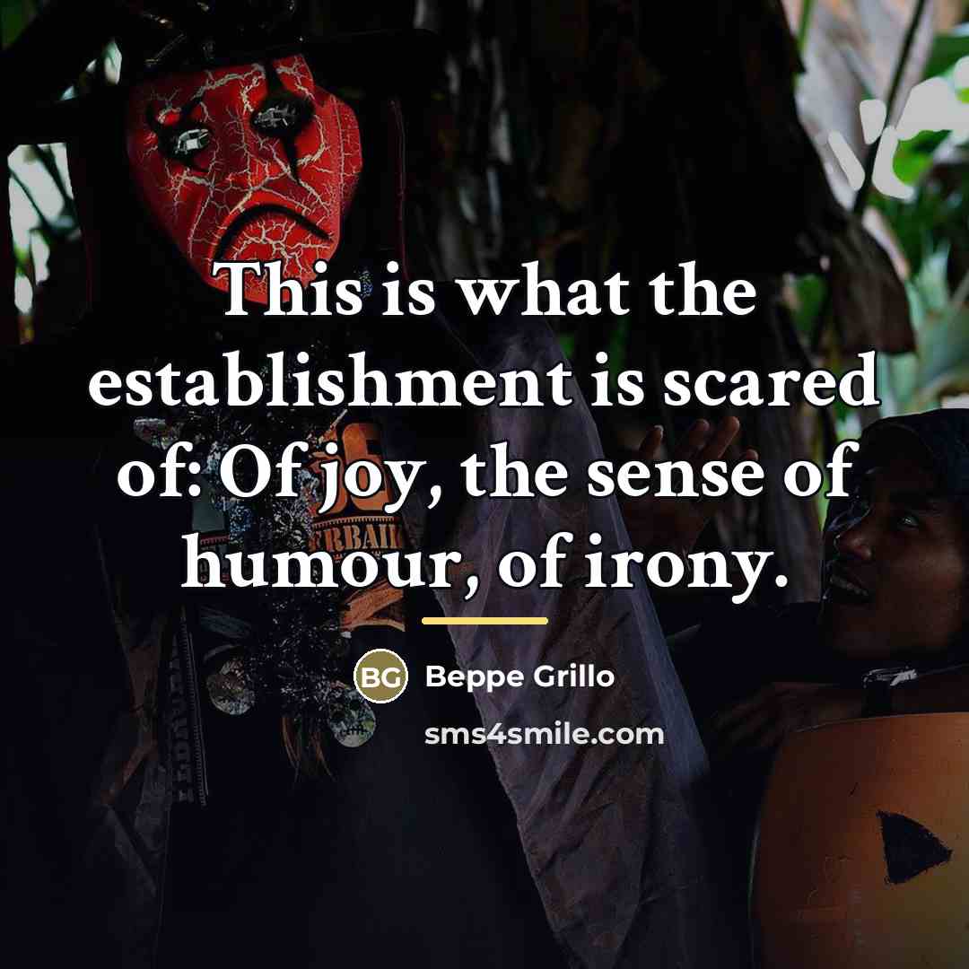 “This is what the establishment is scared of: Of joy,…” quote by Beppe Grillo